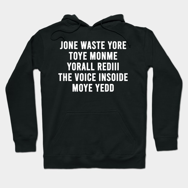 JONE WASTE YORE TOYE MONME YORALL REDIII THE VOICE INSOIDE MOYE YEDD Hoodie by Fisal